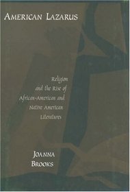 American Lazarus: Religion and the Rise of African-American and Native American Literatures