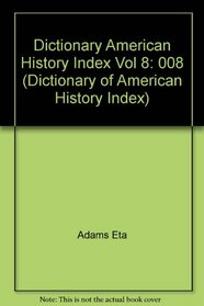 Dictionary of American History, Volume 8 (Index) (Dictionary of American History Index)