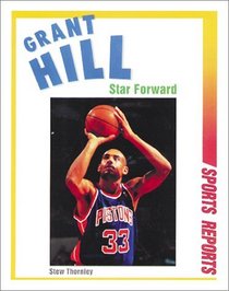 Grant Hill: Star Forward (Sports Reports)