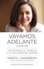 Vayamos adelante: Las mujeres, el trabajo y la voluntad de liderar (Vintage Espanol) (Spanish Edition)