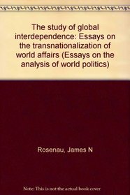 The study of global interdependence: Essays on the transnationalization of world affairs (Essays on the analysis of world politics)