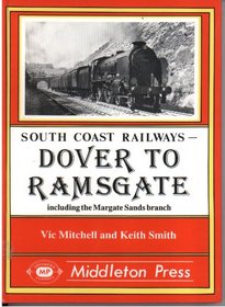 Dover to Ramsgate: Including the Margate Sands Branch (South Coast Railway albums)