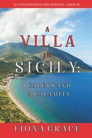 A Villa in Sicily: Capers and a Calamity (A Cats and Dogs Cozy Mystery?Book 4)