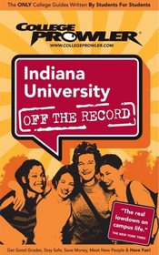 Indiana University - College Prowler Guide (College Prowler Off the Record)