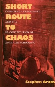 Short Route to Chaos: Conscience, Community, and the Re-Constitution of American Schooling