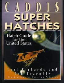 Caddis Super Hatches: Hatch Guide for the United States
