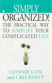 Simply Organized!: The Practical Way to Simplify Your Complicated Life