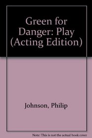 Green for Danger: Play (Acting Edition)