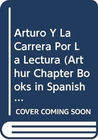 Arturo Y La Carrera Por La Lectura (Arthur Chapter Books in Spanish) (Spanish Edition)