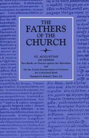 Saint Augustine on Genesis: Two Books on Genesis Against the Manichees and on the Literal Interpretation of Genesis : An Unfinished Book (The Fathers of the Church, 84)