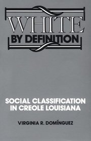White by Definition: Social Classification in Creole Louisiana