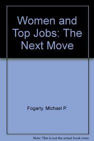Women and Top Jobs: The Next Move