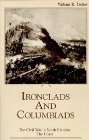 Ironclads and Columbiads: The Coast (The Civil War in North Carolina, V. 3)