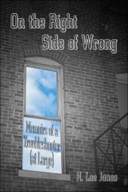 On the Right Side of Wrong: Memoirs of a Troubleshooter (at Large)