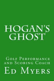 Hogan's Ghost: Golf Performance and Scoring Coach