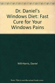 Dr. Daniel's Windows Diet: A Fast Cure for Your Windows Pains