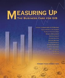 Measuring Up : The Business Case for GIS