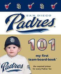 San Diego Padres 101 (101 My First Team-Board-Books) (My First Team Board Books)