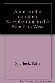 Alone on the Mountain: Sheepherding in the American West