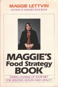 Maggie's Food Strategy Book: Taking Charge of Your Diet for Lifelong Health and Vitality