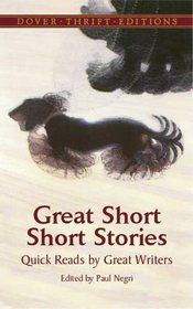 Great Short Short Stories: Quick Reads by Great Writers (Thrift Edition)