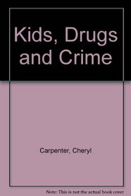 Kids, Drugs and Crime