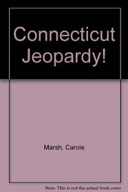 Connecticut Jeopardy!:  Answers & Questions About Our State (Carole Marsh Connecticut Books)