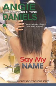 Say My Name (The Decadent Delight Series) (Volume 2)
