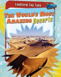 The World's Most Amazing Deserts (Landform Top Tens)