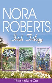 Nora Roberts Irish Trilogy: Jewels of the Sun, Tears of the Moon, Heart of the Sea (Irish Jewels Trilogy)