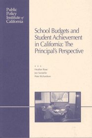 School Budgets and Student Achievement in California: The Principal's Perspective