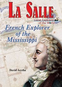 La Salle: French Explorer of the Mississippi (Great Explorers of the World)