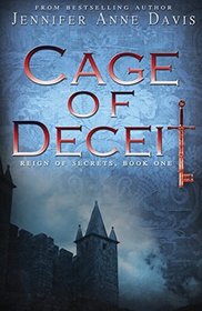 Cage of Deceit: Reign of Secrets, Book One