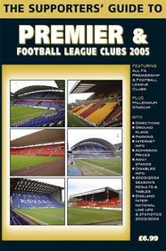The Supporters' Guide to Premier and Football League Clubs 2005 (Supporters' Guides)