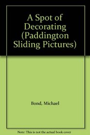 A Spot of Decorating (Paddington Sliding Picture Book)