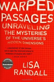 Warped Passages : Unraveling the Mysteries of the Universe's Hidden Dimensions