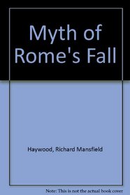 The Myth of Rome's Fall.