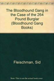 CASE OF 264 LB BURGLAR (Bloodhound Gang Books)