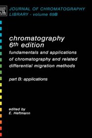 Chromatography, Sixth Edition: Fundamentals and applications of chromatography and related differential migration methods - Part B: Applications (Journal of Chromatography Library)