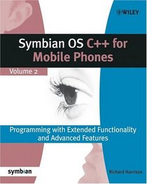 Symbian OS C++ for Mobile Phones : Programming with Extended Functionality and Advanced Features (Symbian Press)