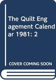 The Quilt Engagement Calendar 1981: 2