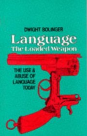 Language, the Loaded Weapon: The Use and Abuse of Language Today