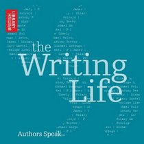 The Writing Life: Authors Speak (British Library - British Library Sound Archive)