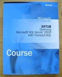 Microsoft Offical Course 2071b Querying Microsoft Sql Server 2000 with Transact Sql