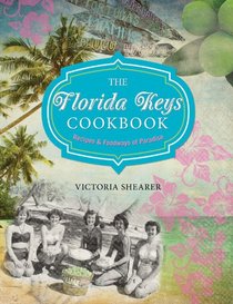 The Florida Keys Cookbook, 2nd: Recipes & Foodways of Paradise