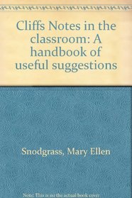 Cliffs Notes in the classroom: A handbook of useful suggestions