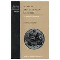Nomads and Sedentary Societies in Medieval Eurasia (Essays on Global and Comparative History)