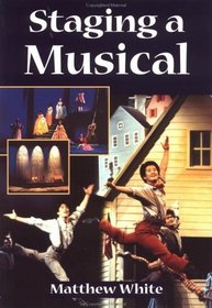 Staging a Musical (Theatre Arts (Routledge Paperback))