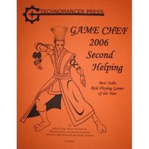 Game Chef 2006: Second Helpings Best Indie Role Playing Games of the Year (TCM2002)