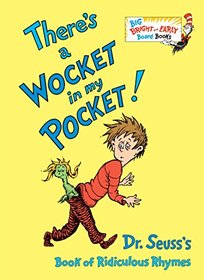 There's a Wocket in my Pocket: Dr. Seuss's Book of Ridiculous Rhymes (Big Bright & Early Board Book)